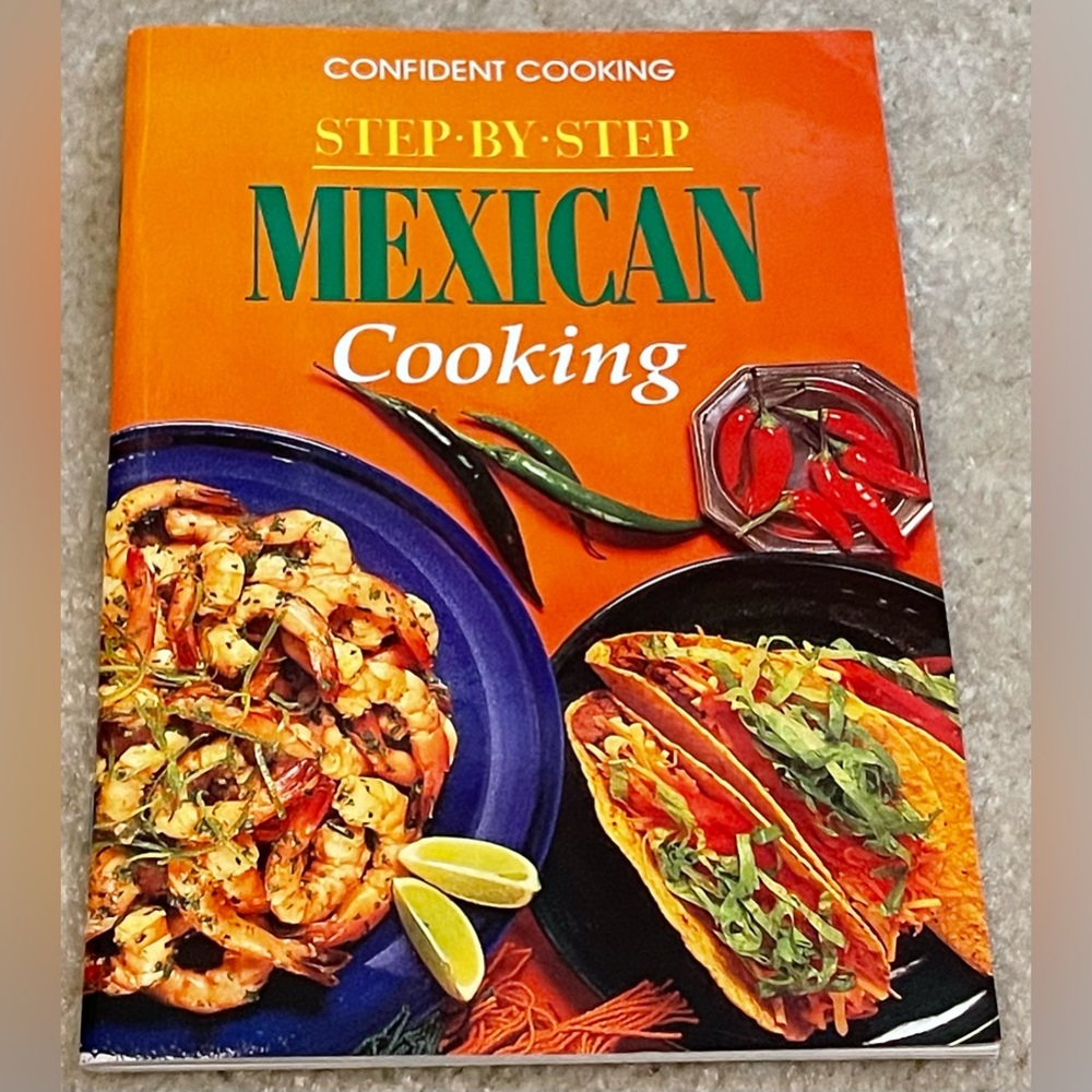 Confident Cooking - Step by Step - Mexican Cooking